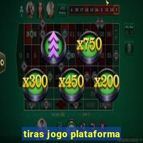 tiras jogo plataforma